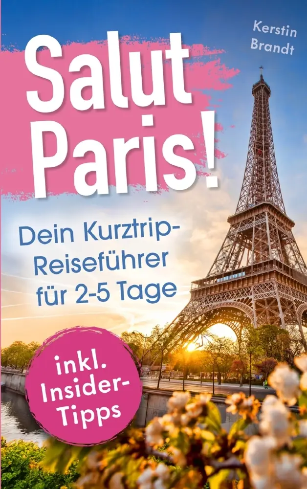 Cover: 9783911424059 | Salut Paris! Dein Kurztrip-Reiseführer für 2-5 Tage | Kerstin Brandt