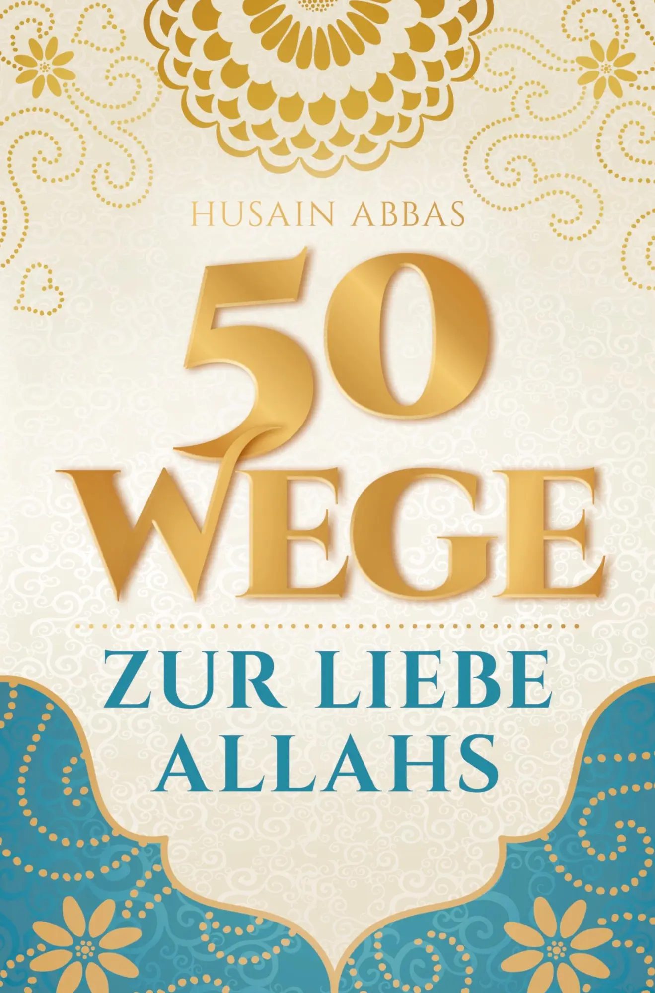 Cover: 9789403704159 | 50 Wege zur Liebe Allahs | Husain Abbas | Taschenbuch | Paperback