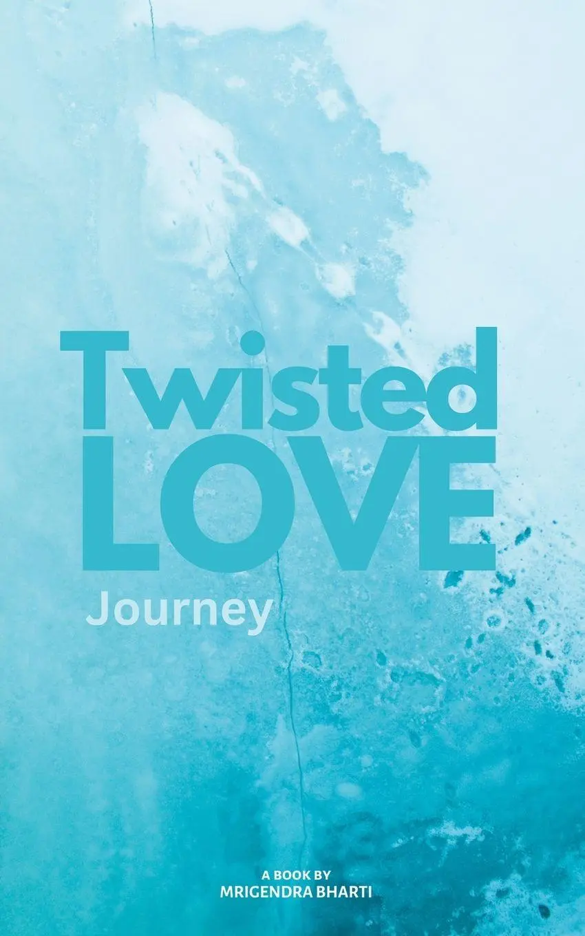 Cover: 9798227744159 | Twisted Love; Journey | Mrigendra Bharti | Taschenbuch | Englisch