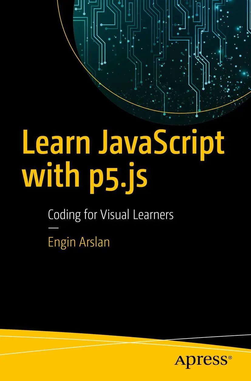 Cover: 9781484234259 | Learn JavaScript with p5.js | Coding for Visual Learners | Arslan | x