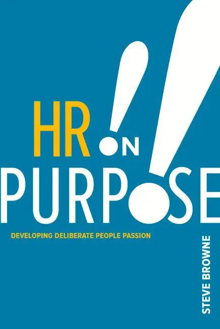 Cover: 9781586444259 | HR on Purpose | Developing Deliberate People Passion | Steve Browne