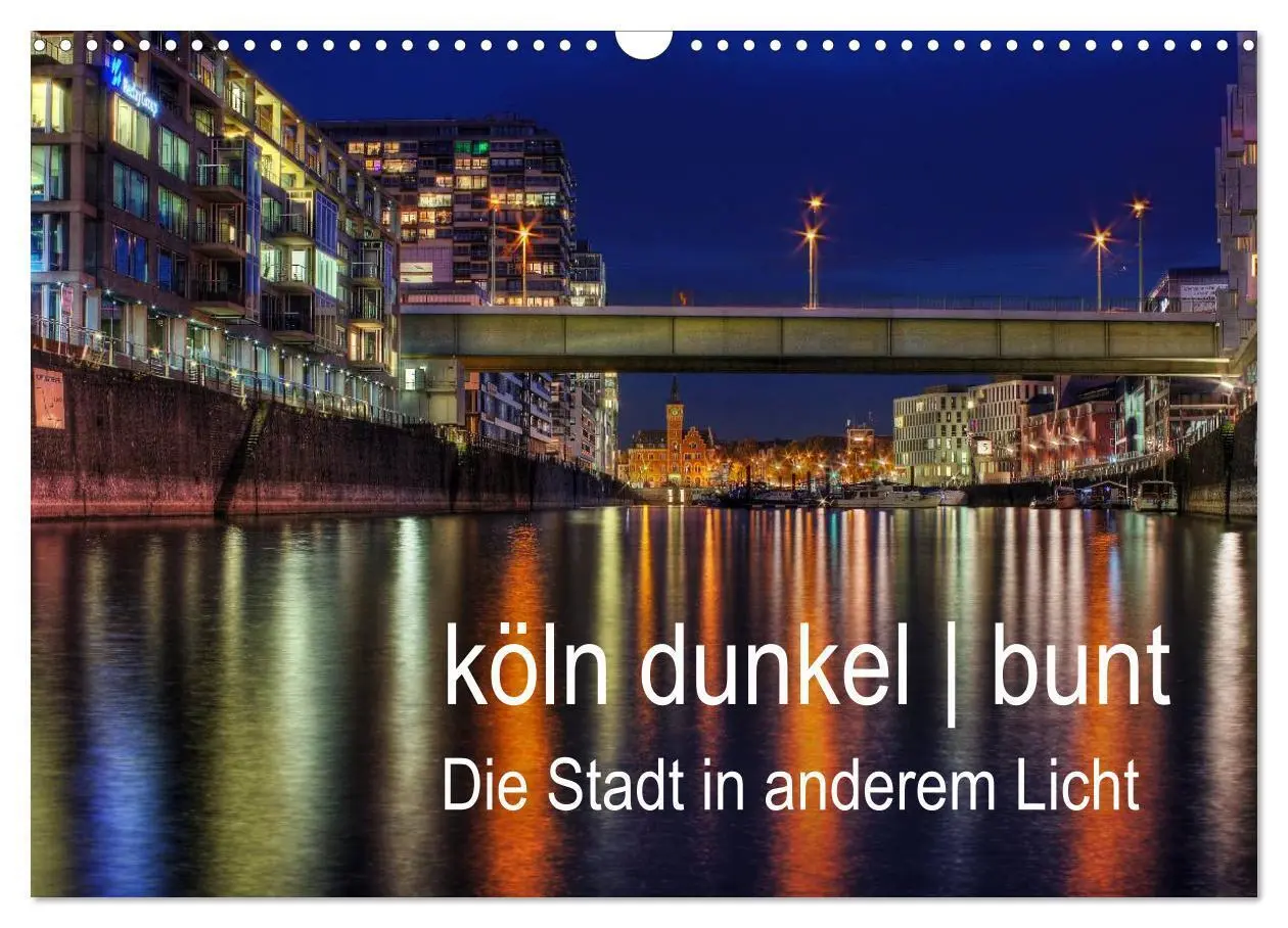 Cover: 9783435764259 | köln dunkel bunt - Die Stadt in anderem Licht! (Wandkalender 2025...