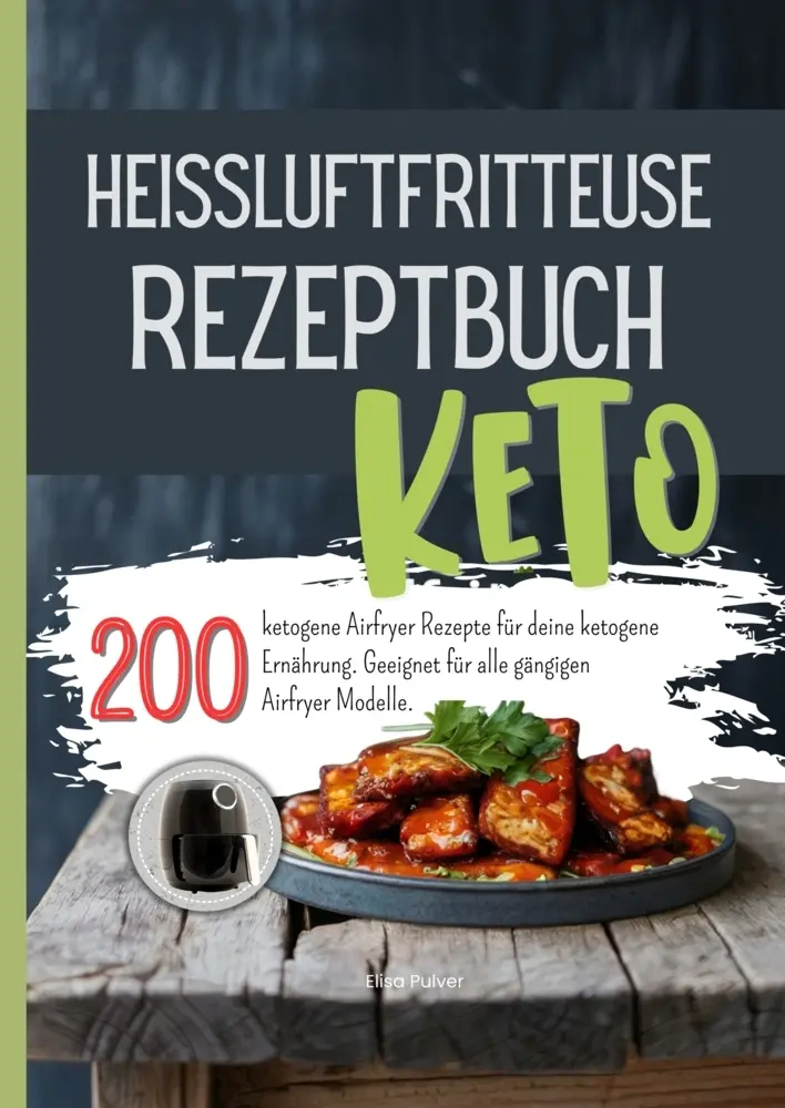 Cover: 9789403864259 | Heissluftfritteuse Rezeptbuch Keto | Elisa Pulver | Taschenbuch