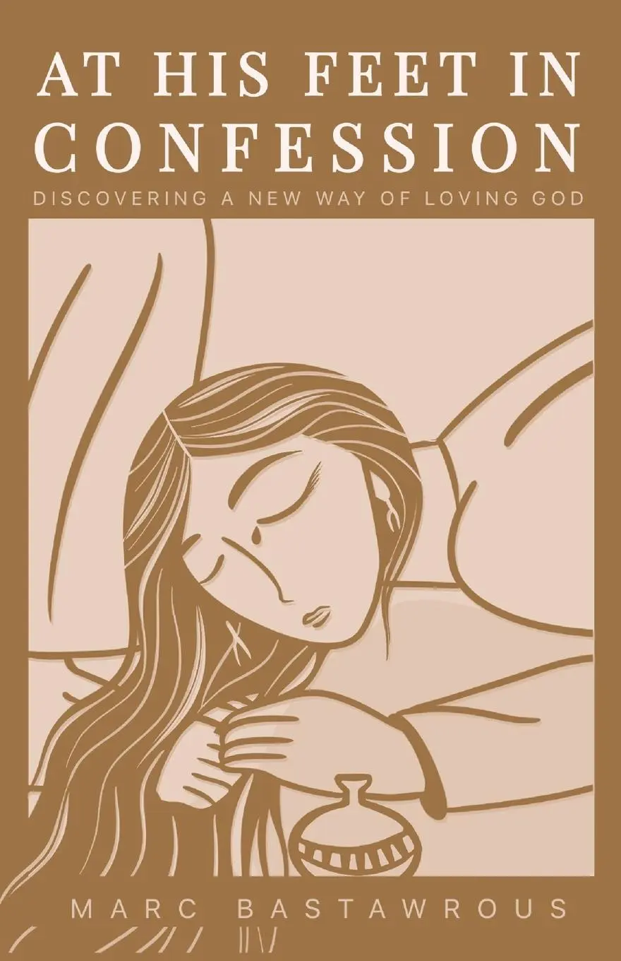Cover: 9780645554359 | At His Feet In Confession | Discovering a New Way of Loving God | Buch