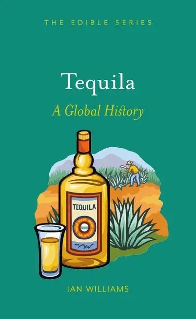 Cover: 9781780234359 | Tequila: A Global History | Ian Williams | Buch | Edible | Gebunden