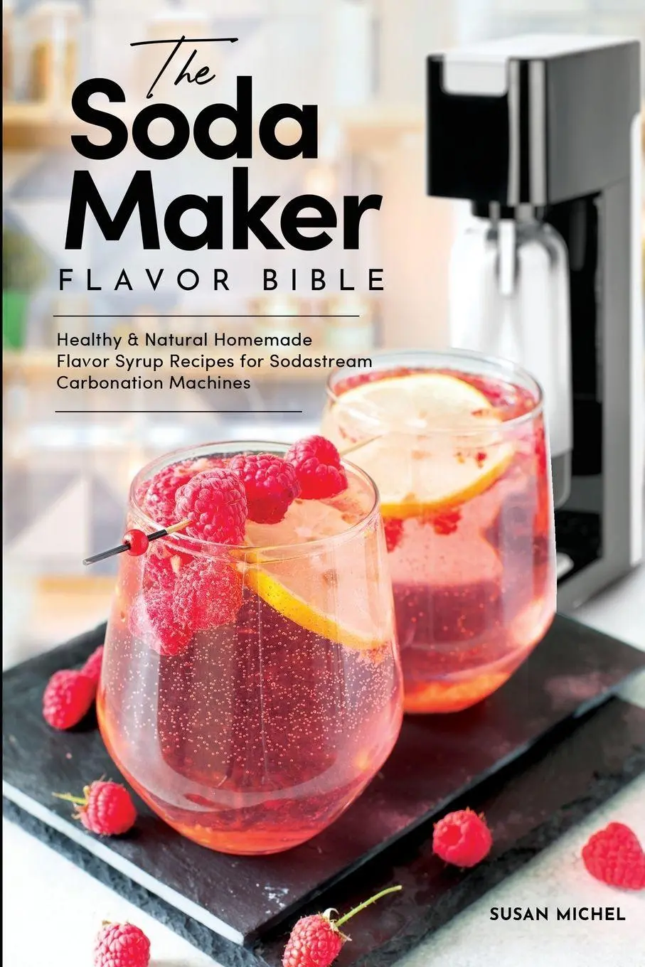Cover: 9781949314359 | The Soda Maker Flavor Bible | Susan Michel | Taschenbuch | Englisch