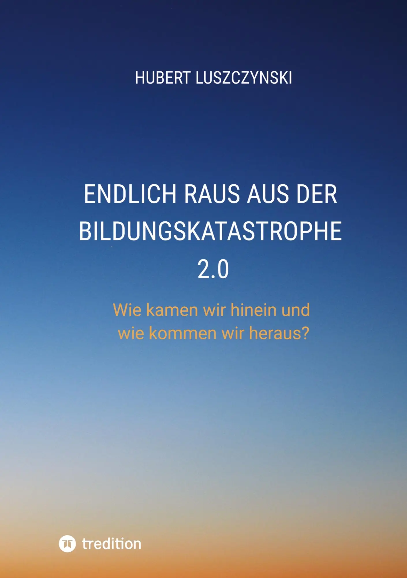 Cover: 9783384584359 | Endlich raus aus der Bildungskatastrophe 2.0 | Hubert Luszczynski