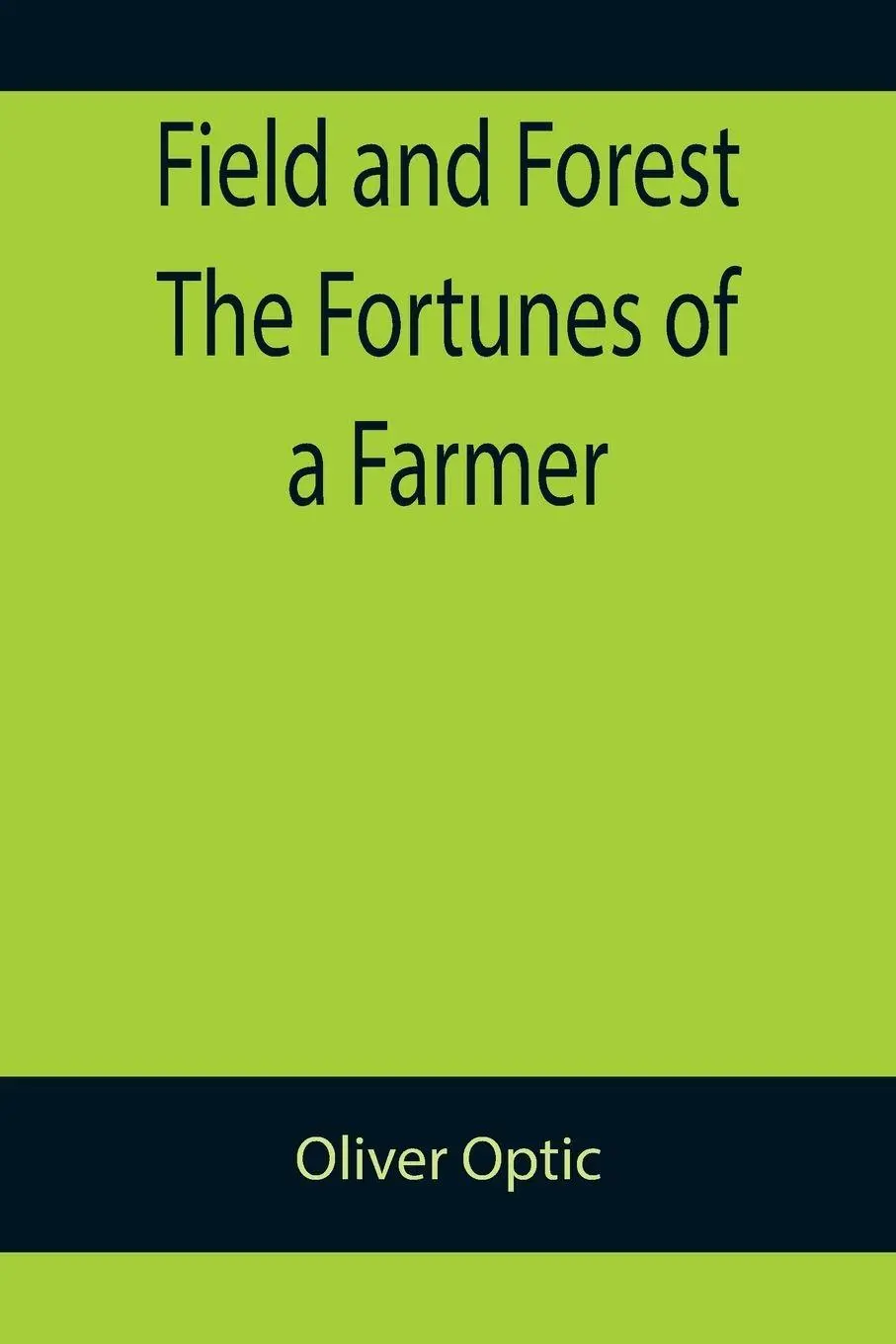 Cover: 9789355894359 | Field and Forest The Fortunes of a Farmer | Oliver Optic | Taschenbuch