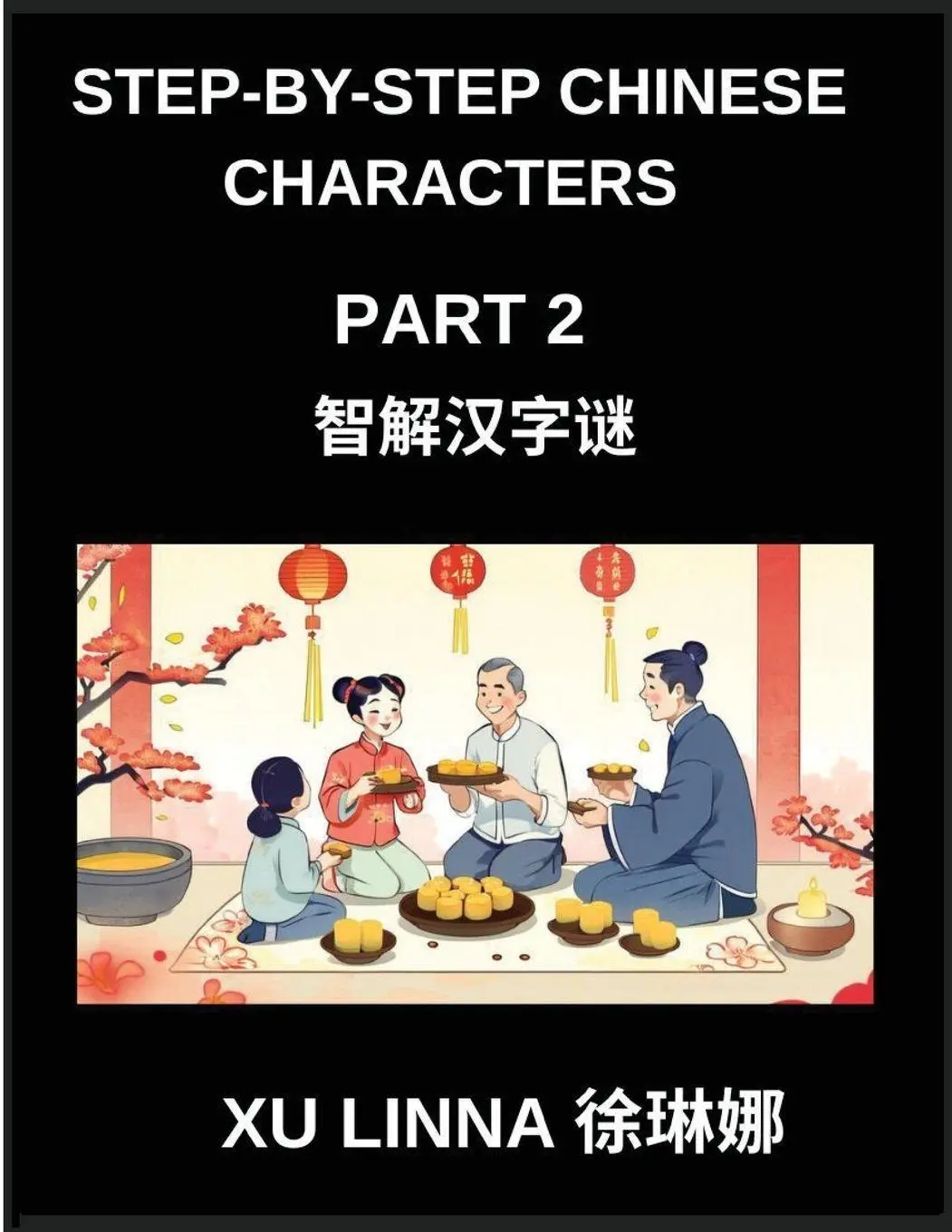 Cover: 9798895844359 | Step-by-Step Chinese Characters (Part 2)- Unlock Chinese Characters...