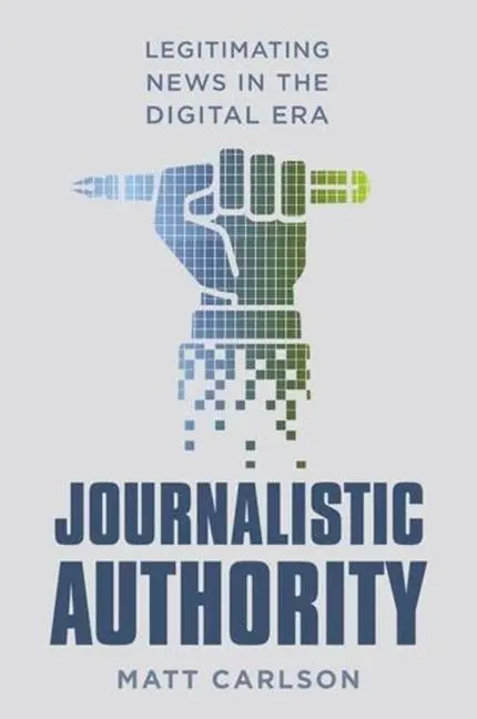 Cover: 9780231174459 | Journalistic Authority – Legitimating News in the Digital Era | Buch