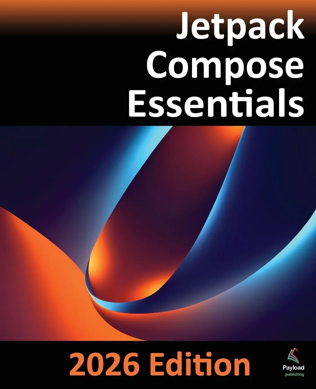 Cover: 9781965764459 | Jetpack Compose Essentials - 2026 Edition | Neil Smyth | Taschenbuch
