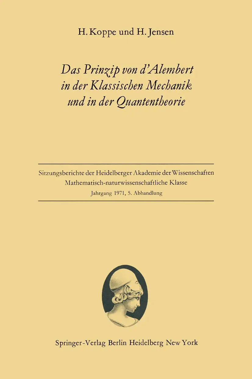 Das Prinzip von d'Alembert in der Klassischen Mechanik und in der Quantentheorie (Sitzungsberichte der Heidelberger Akademie der Wissenschaften / Sitzungsber.Heidelberg 71)