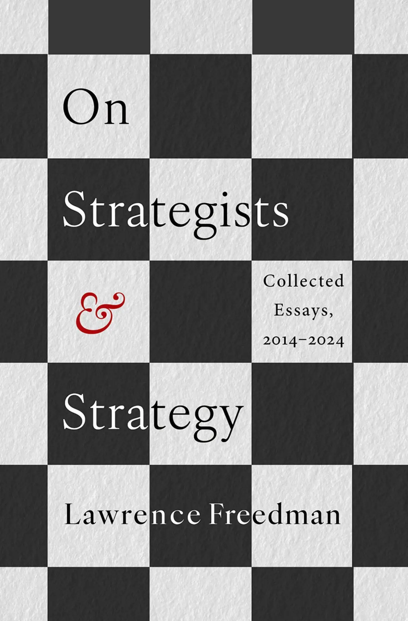 Cover: 9780197814659 | On Strategists and Strategy | Collected Essays, 2014-2024 | Freedman