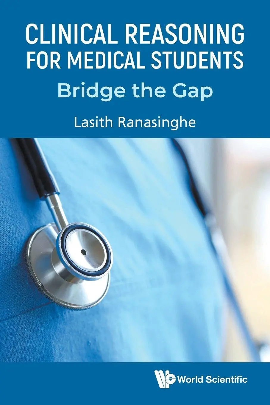 Cover: 9781800614659 | CLINICAL REASONING FOR MEDICAL STUDENTS | BRIDGE THE GAP | Lasith