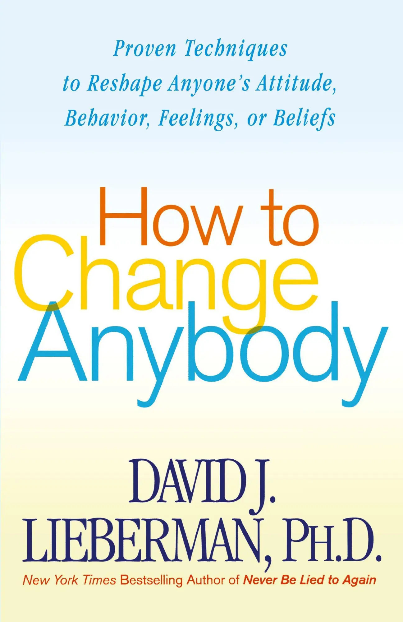 Cover: 9780312324759 | HOW TO CHANGE ANYBODY | David J. Ph. D Lieberman | Taschenbuch | 2005