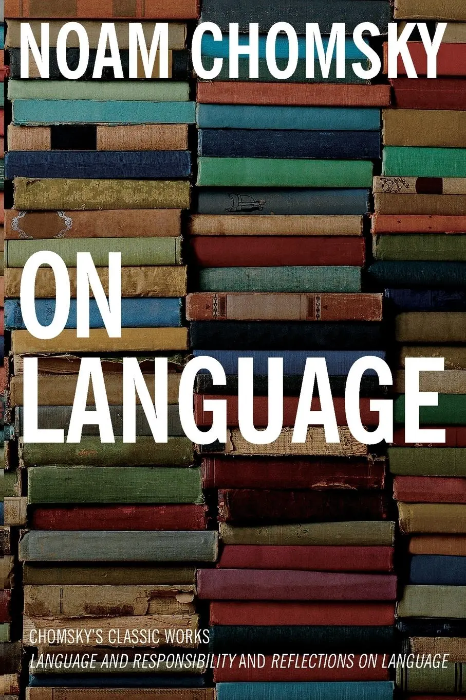 Cover: 9781565844759 | On Language | Chomsky's Classic Works Language and Responsibility and