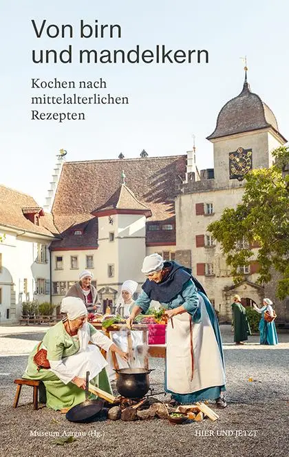 Cover: 9783039194759 | Von birn und mandelkern | Kochen nach mittelalterlichen Rezepten