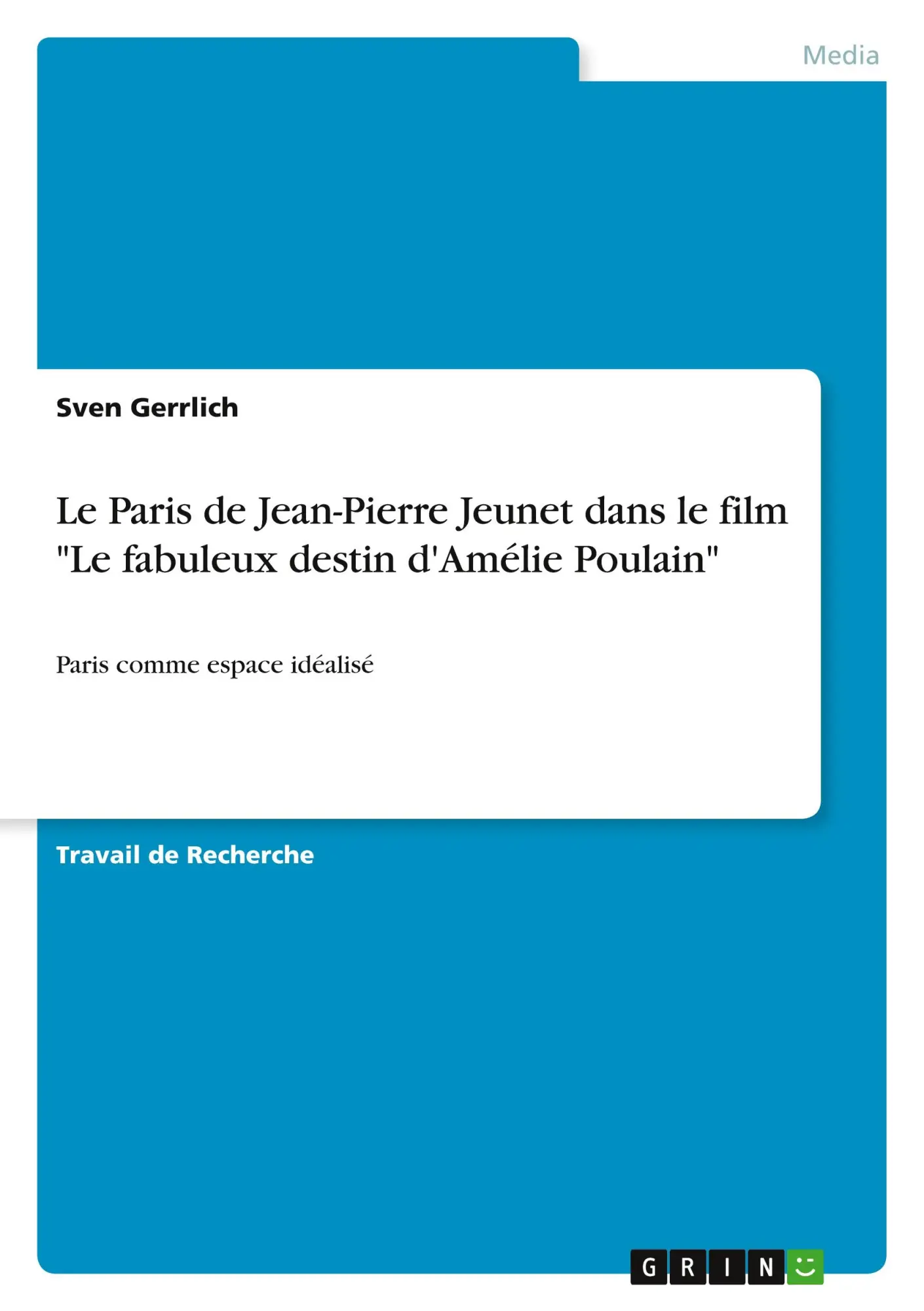 Cover: 9783668454859 | Le Paris de Jean-Pierre Jeunet dans le film "Le fabuleux destin...
