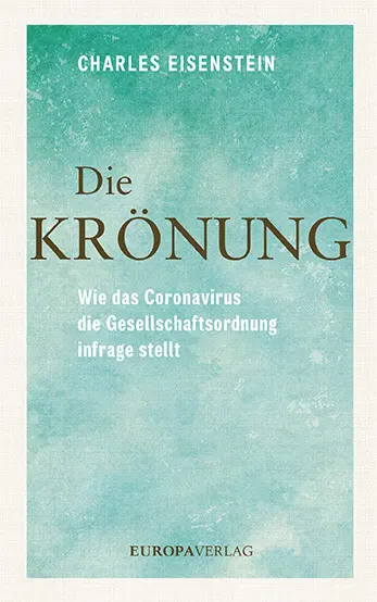 Cover: 9783958904859 | Die Krönung | Charles Eisenstein | Buch | 264 S. | Deutsch | 2022
