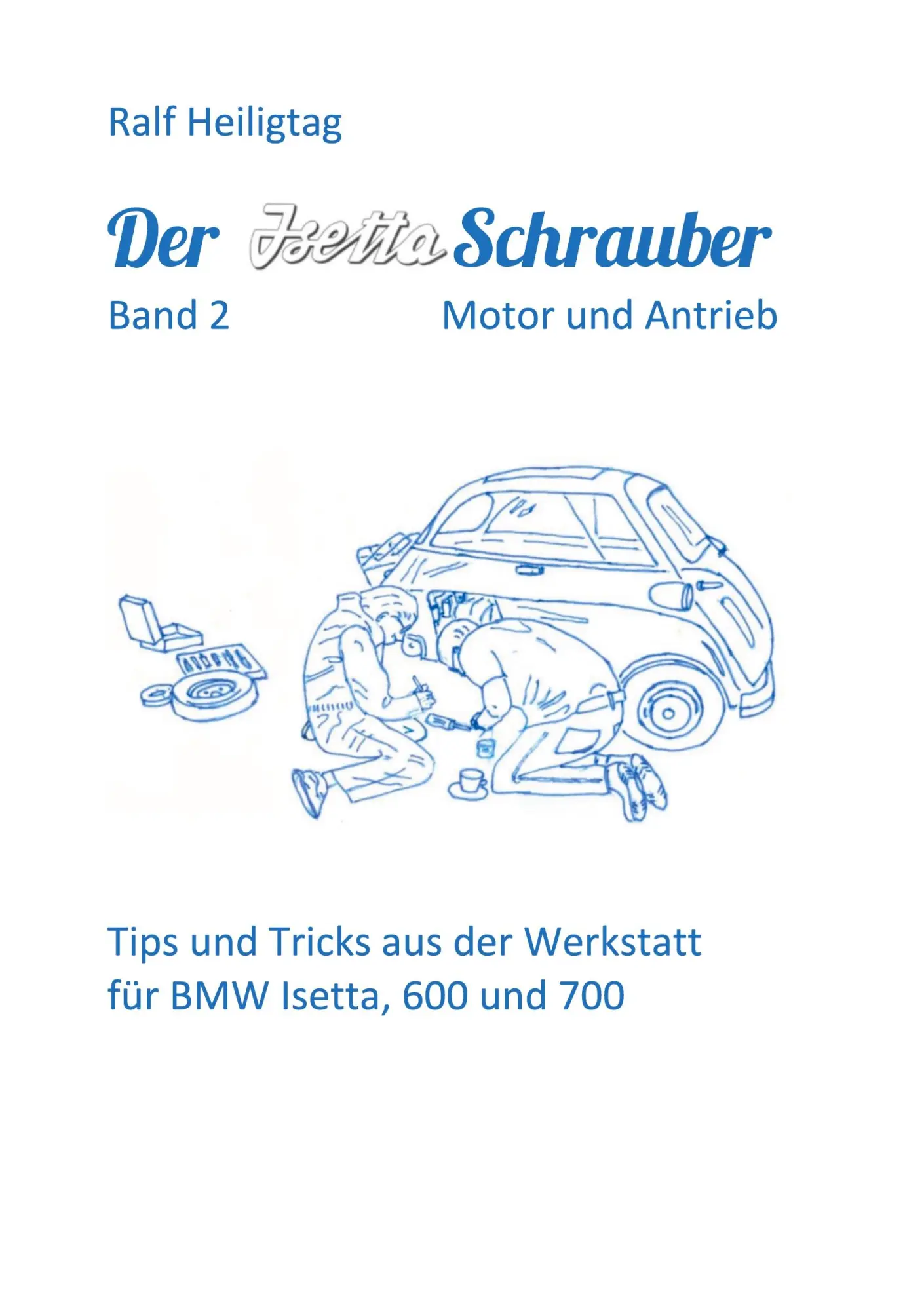 Cover: 9783751984959 | Der Isettaschrauber, Band 2: Motor und Antrieb | Ralf Heiligtag | Buch