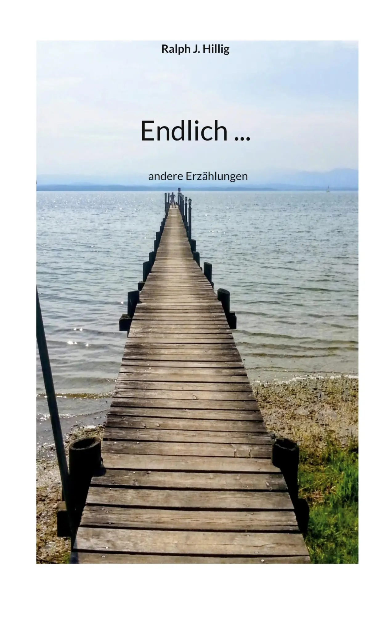 Cover: 9783819224959 | Endlich ... | andere Erzählungen | Ralph J. Hillig | Taschenbuch