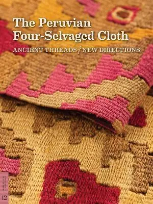 Cover: 9780984755059 | The Peruvian Four-Selvaged Cloth | Ancient Threads / New Directions