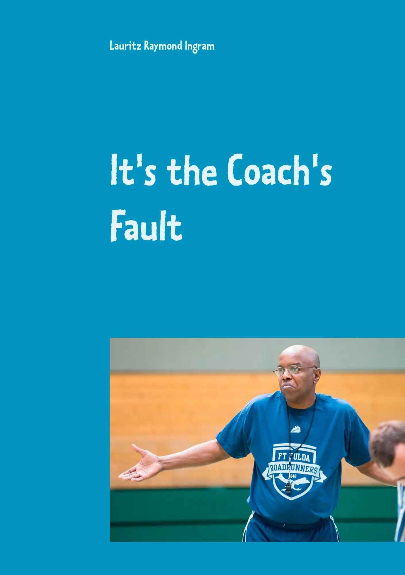 Cover: 9783740745059 | It's the Coach's Fault | Lauritz Raymond Ingram | Taschenbuch | 344 S.