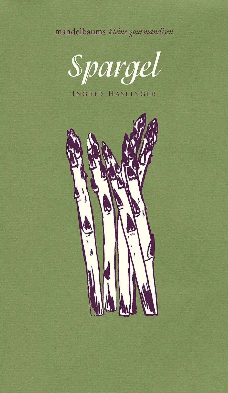 Cover: 9783854765059 | Spargel | mandelbaums kleine gourmandisen | Ingrid Haslinger | Buch