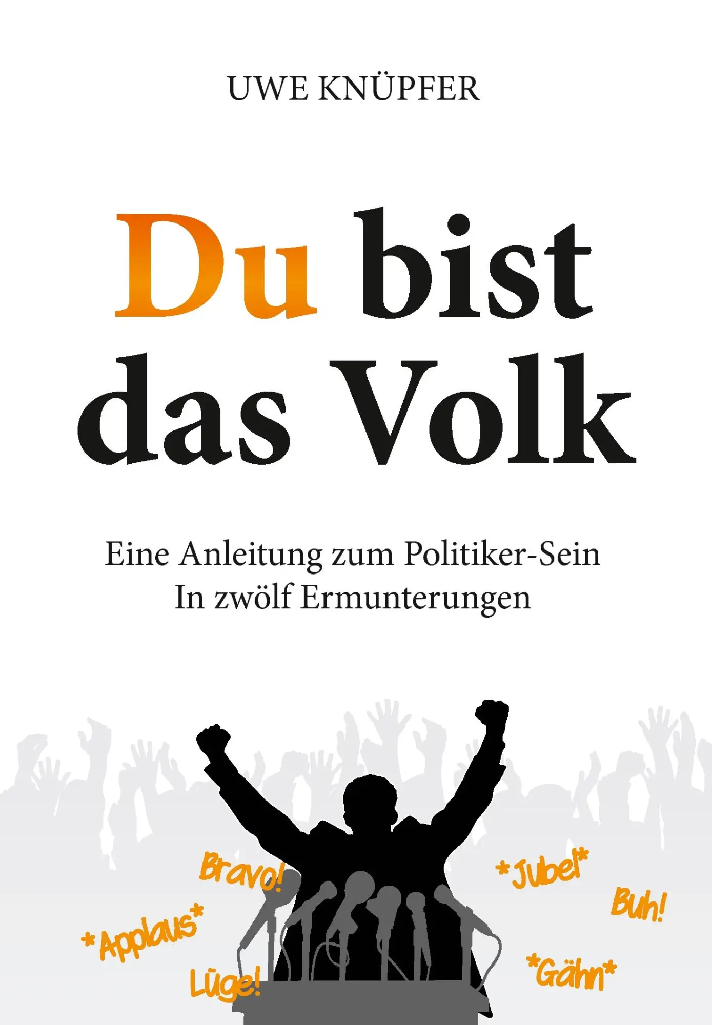 Cover: 9783945845059 | Du bist das Volk | Uwe Knüpfer | Taschenbuch | 176 S. | Deutsch | 2015
