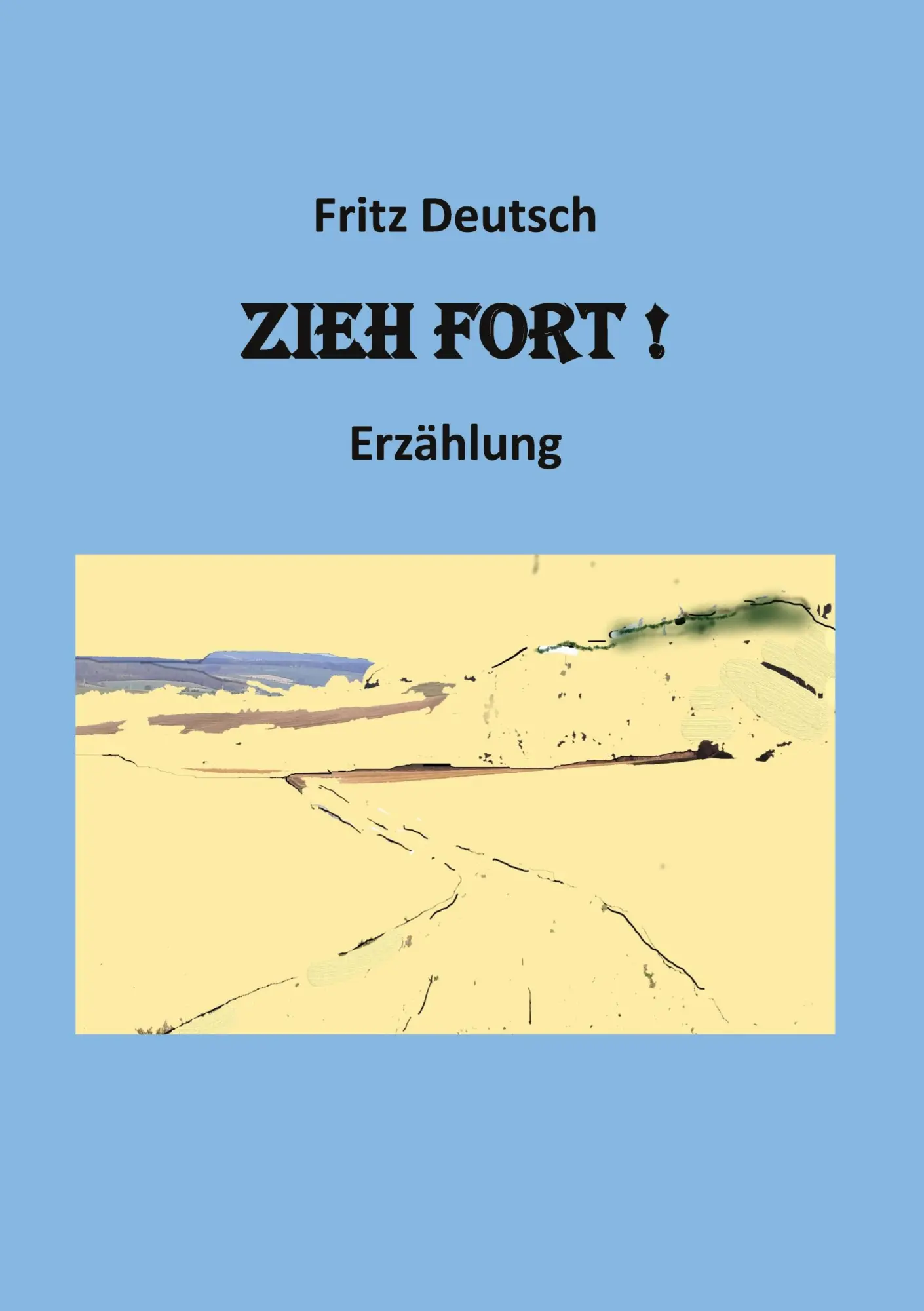 Cover: 9783756815159 | Zieh fort | Fritz Deutsch | Taschenbuch | Paperback | 304 S. | Deutsch