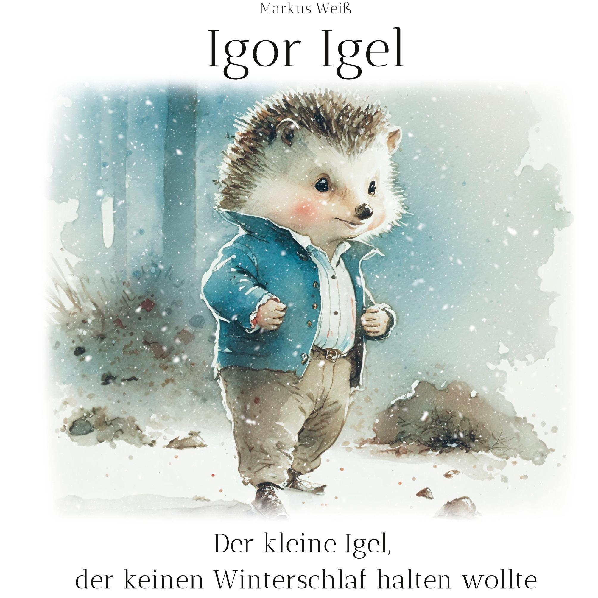 Cover: 9783757805159 | Igor Igel | Der kleine Igel, der keinen Winterschlaf halten wollte