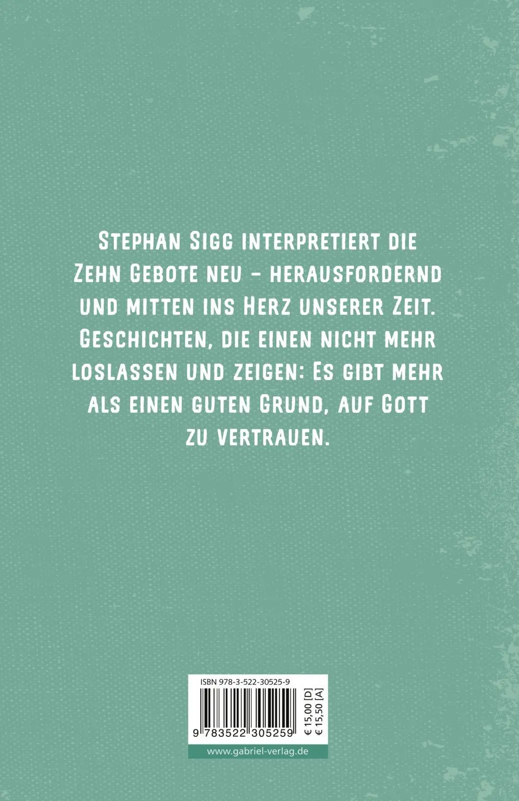 Rückseite: 9783522305259 | Zehn gute Gründe für Gott | Die Zehn Gebote in unserer Zeit | Sigg