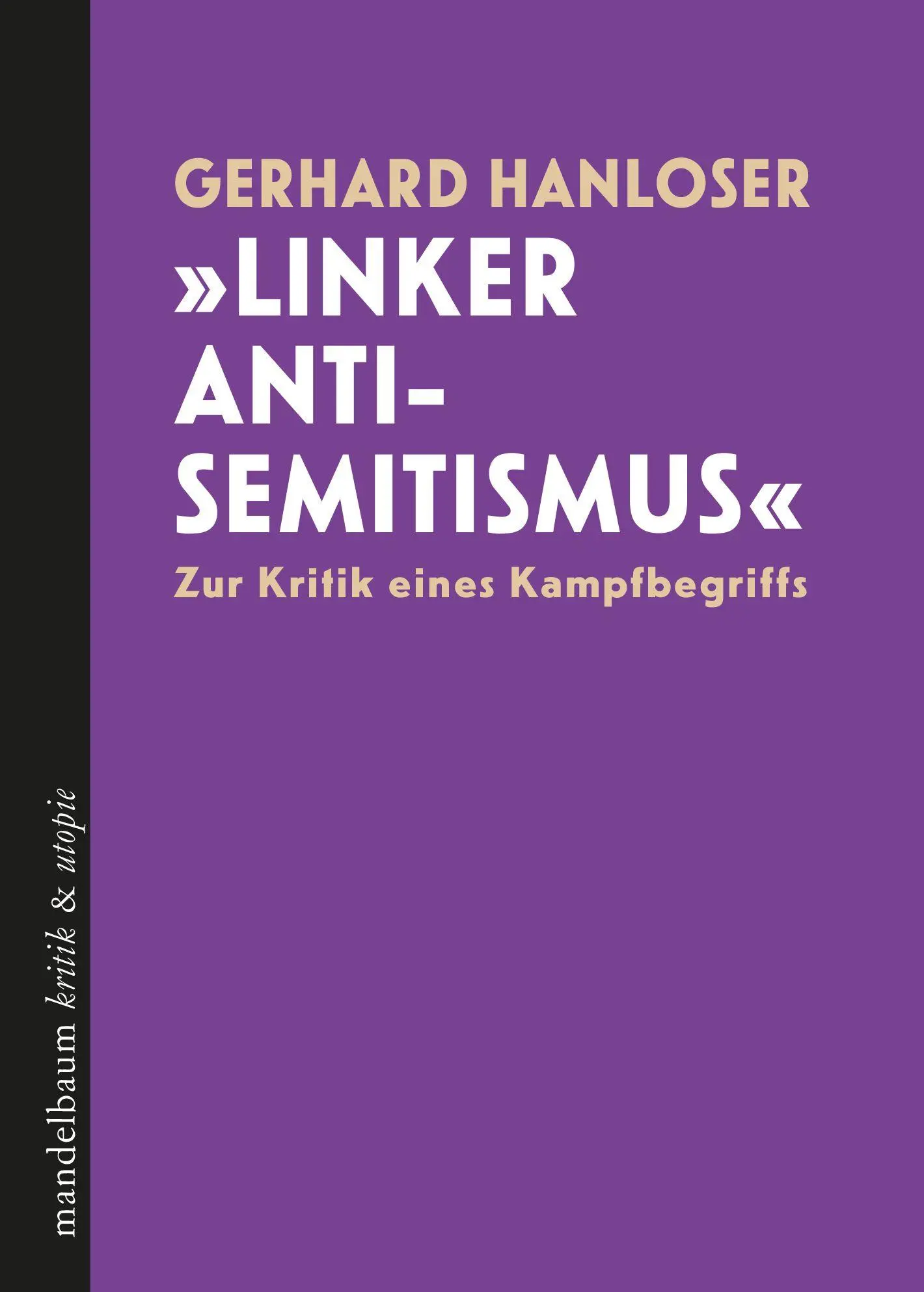 Cover: 9783991365259 | 'Linker Antisemitismus' | Zur Kritik eines Kampfbegriffs | Hanloser