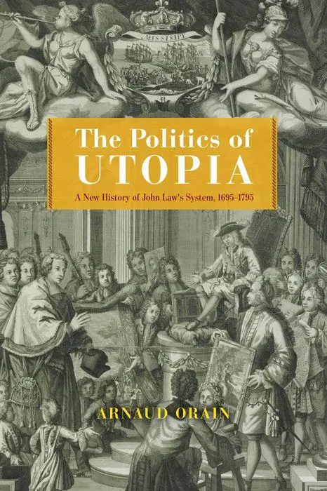 Cover: 9780226825359 | The Politics of Utopia | A New History of John Law's System, 1695-1795