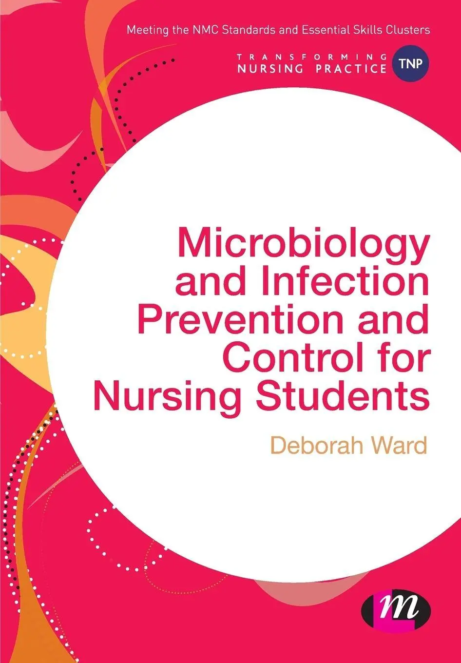 Cover: 9781473925359 | Microbiology and Infection Prevention and Control for Nursing Students