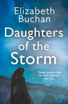 Cover: 9781838955359 | Daughters of the Storm | Elizabeth Buchan | Taschenbuch | 560 S.