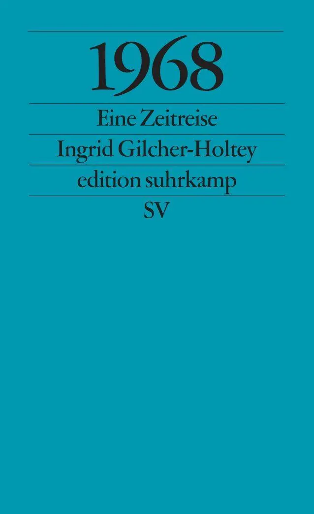 Cover: 9783518125359 | 1968 | Eine Zeitreise | Ingrid Gilcher-Holtey | Taschenbuch | 236 S.