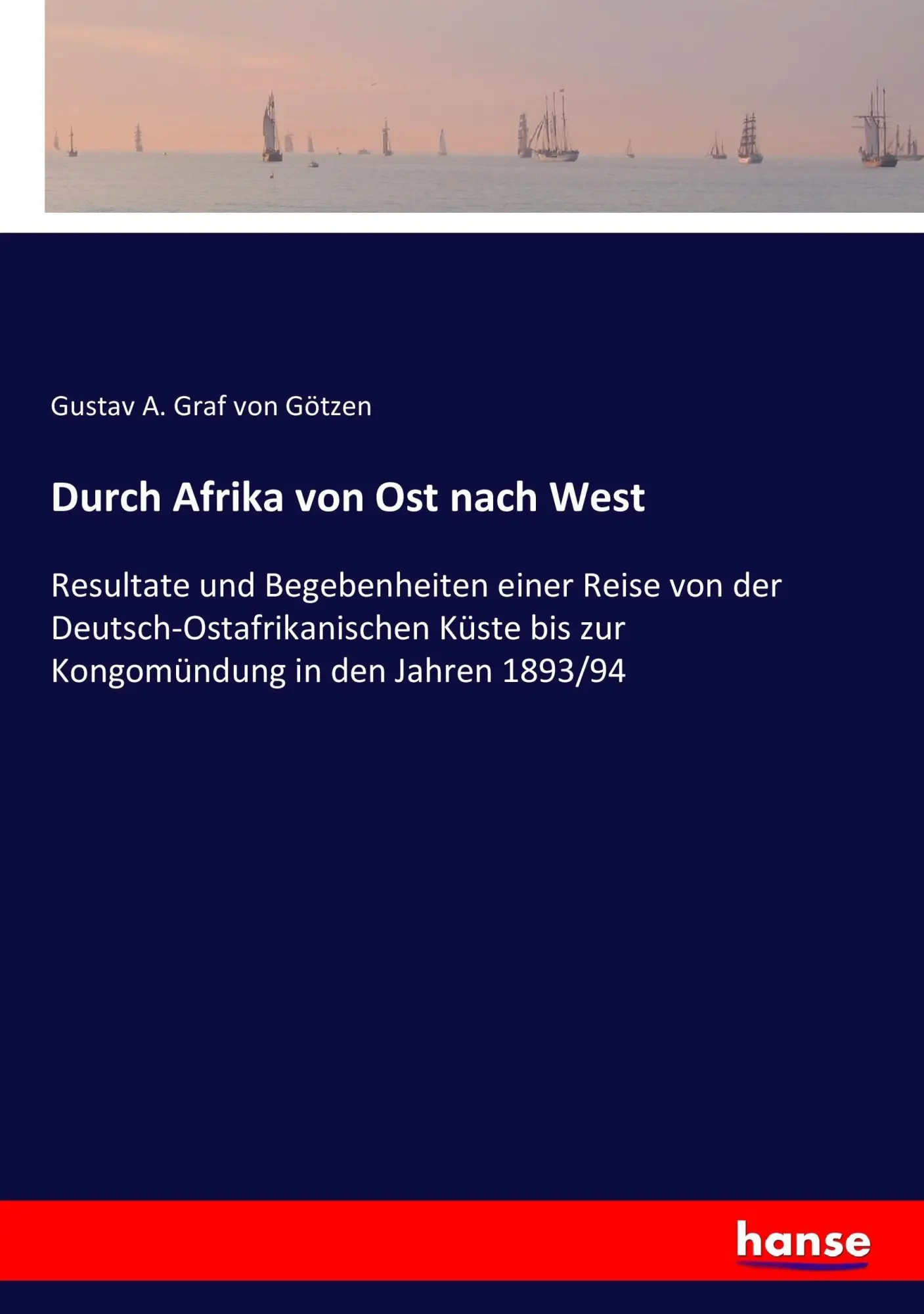 Cover: 9783743395459 | Durch Afrika von Ost nach West | Gustav A. Graf von Götzen | Buch