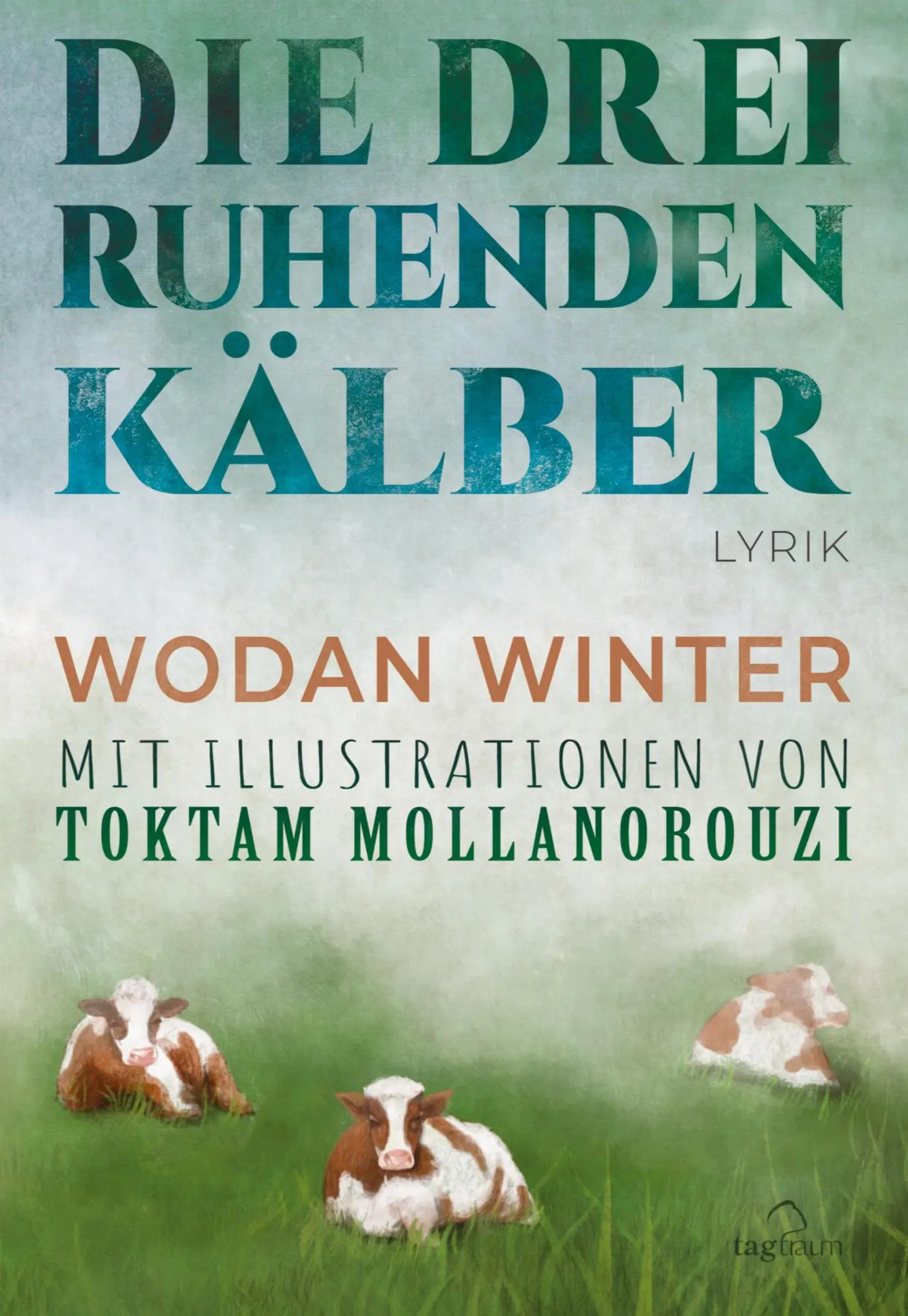 Cover: 9783347525559 | Die drei ruhenden Kälber | Lyrik | Wodan Winter | Taschenbuch | 156 S.