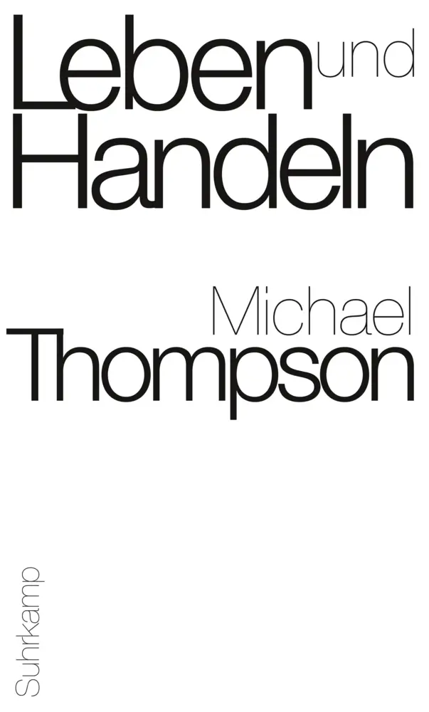 Cover: 9783518585559 | Leben und Handeln | Michael Thompson | Buch | 270 S. | Deutsch | 2011