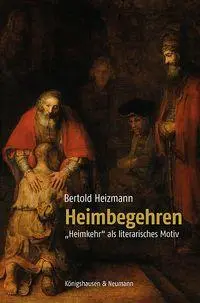 Cover: 9783826095559 | Heimbegehren | »Heimkehr« als literarisches Motiv | Bertold Heizmann
