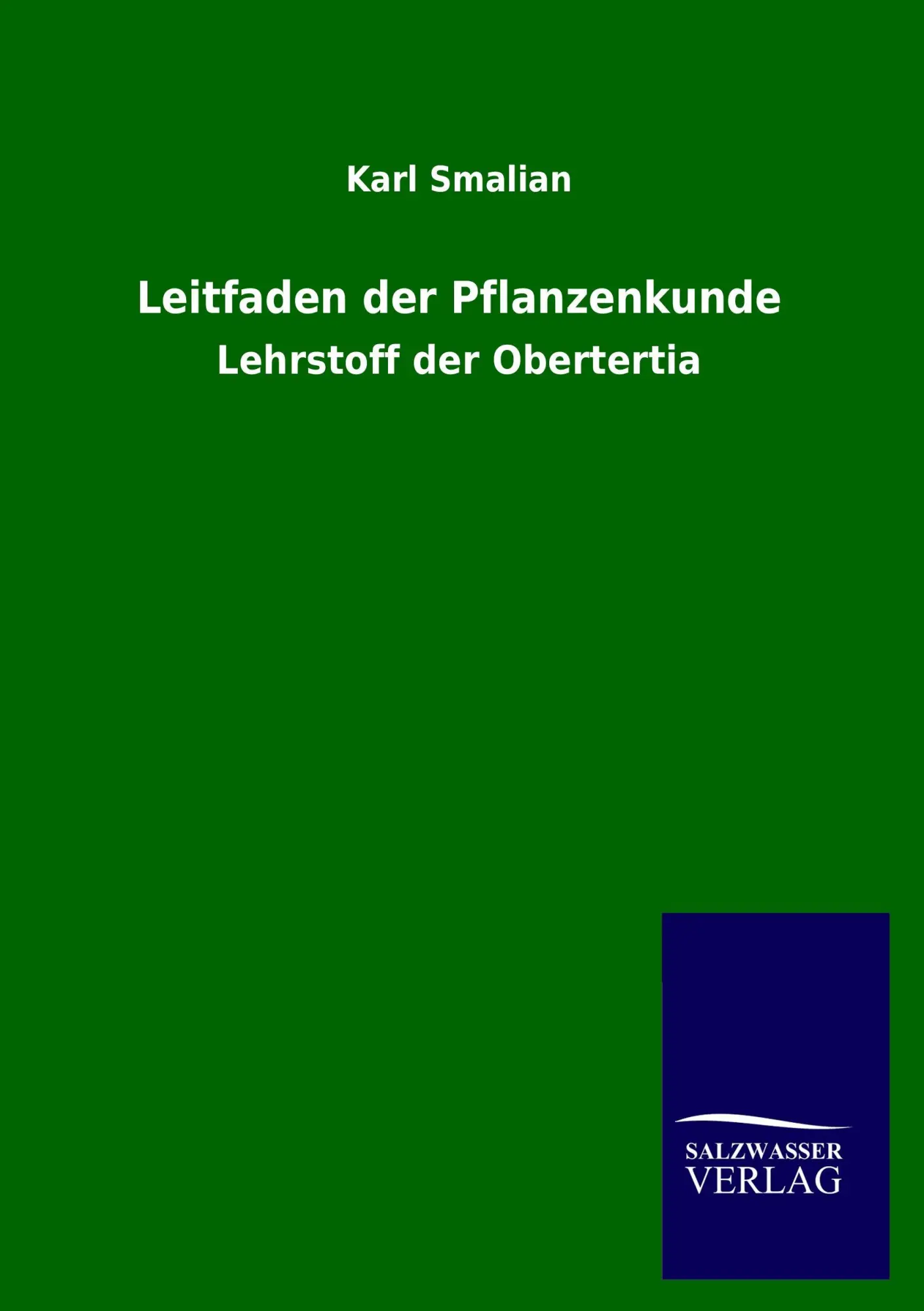 Cover: 9783846035559 | Leitfaden der Pflanzenkunde | Lehrstoff der Obertertia | Karl Smalian