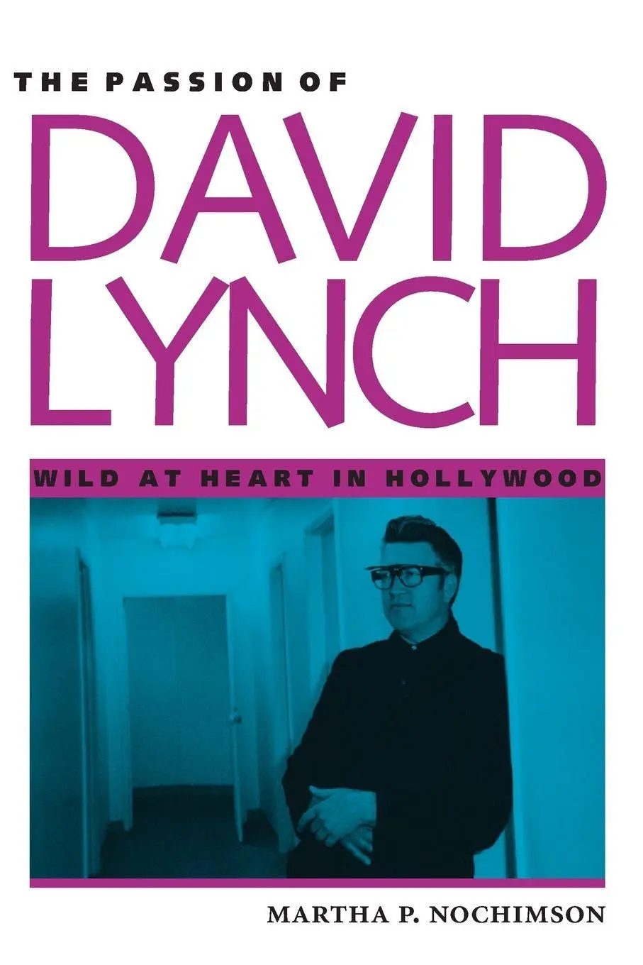 Cover: 9780292755659 | The Passion of David Lynch | Wild at Heart in Hollywood | Nochimson