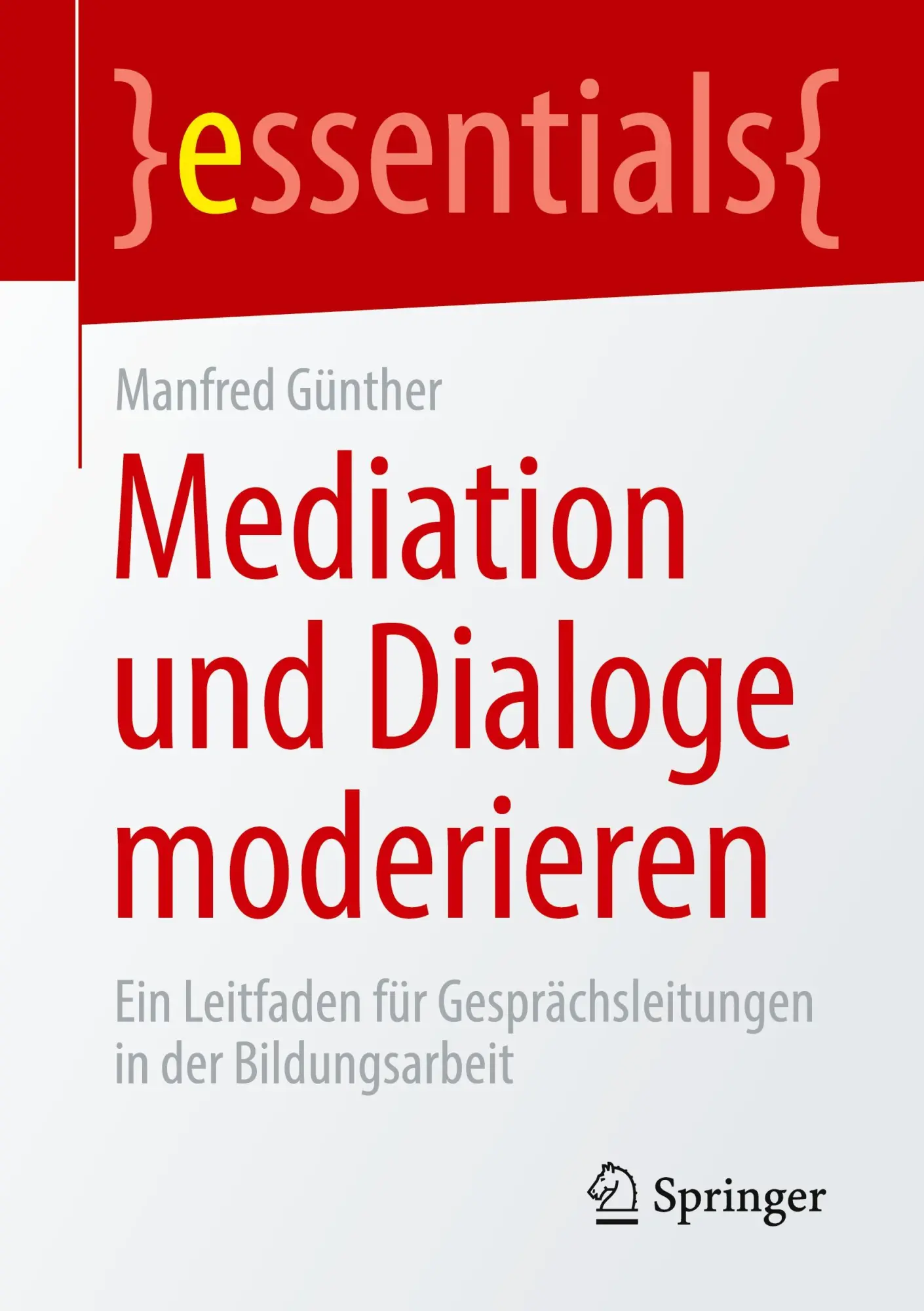 Cover: 9783658475659 | Mediation und Dialoge moderieren | Manfred Günther | Taschenbuch