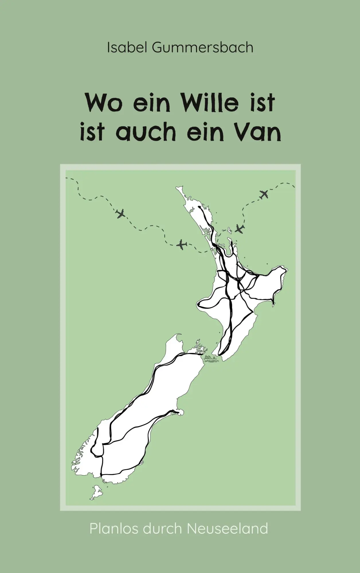 Cover: 9783752805659 | Wo ein Wille ist ist auch ein Van | Planlos durch Neuseeland | Buch