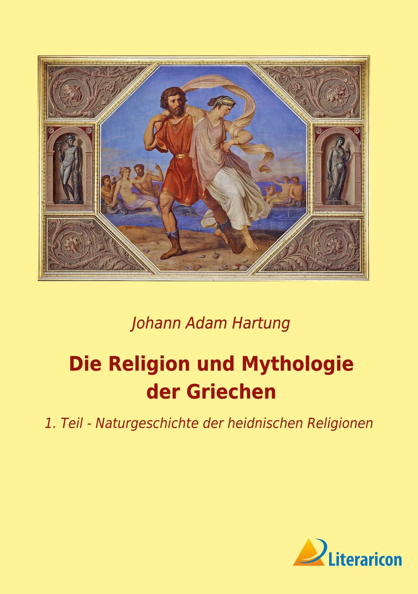 Cover: 9783965065659 | Die Religion und Mythologie der Griechen | Johann Adam Hartung | Buch