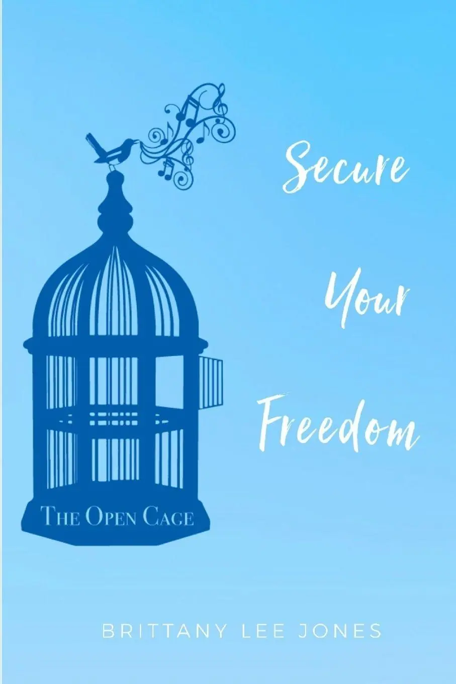 Cover: 9781794745759 | The Open Cage | Secure Your Freedom | Brittany Lee Jones | Taschenbuch