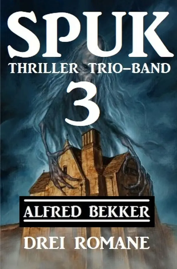 Cover: 9783752965759 | Spuk Thriller Trio-Band 3 - Drei Romane | Alfred Bekker | Taschenbuch