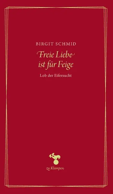 Cover: 9783866745759 | Freie Liebe ist für Feige | Lob der Eifersucht | Thomas Mann (u. a.)