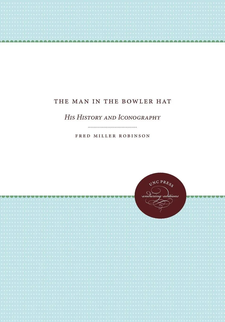 Cover: 9780807865859 | The Man in the Bowler Hat | His History and Iconography | Robinson